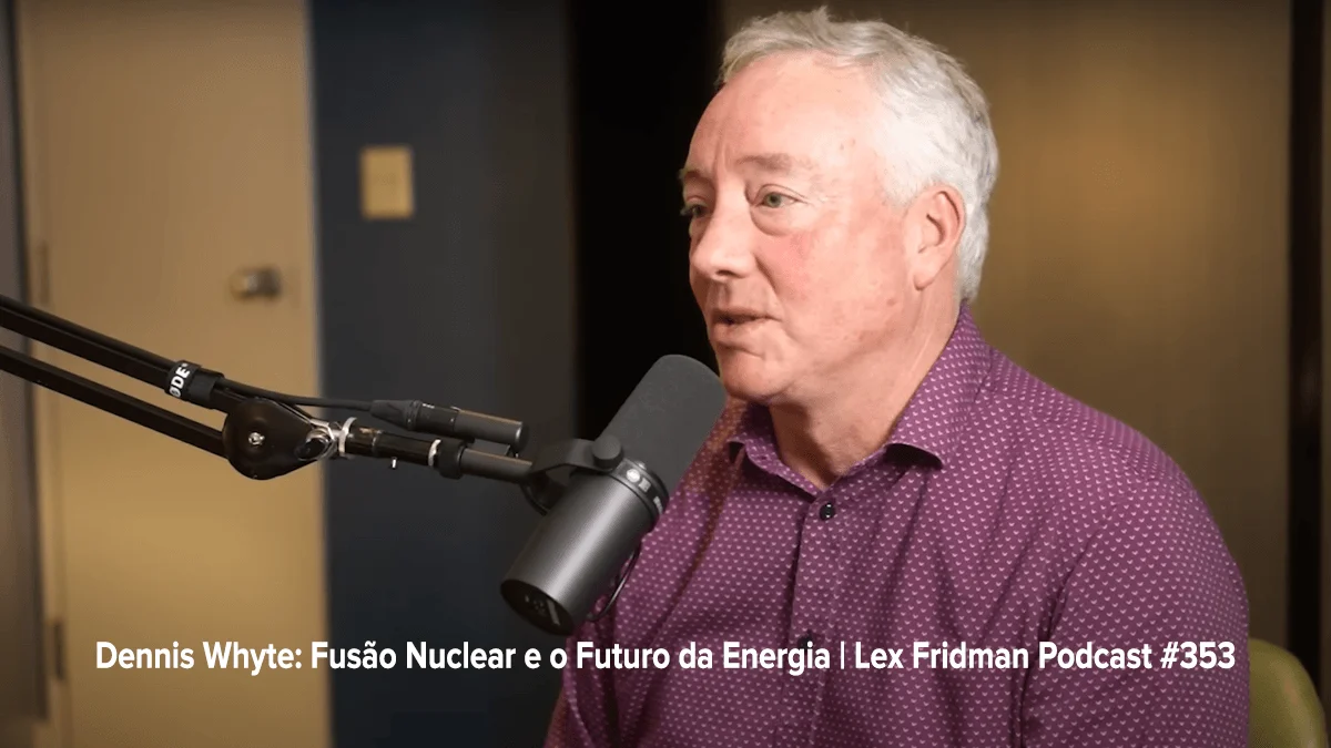 Dennis Whyte - Energia de Fusão Nuclear e o Futuro da Energia - Lex Fridman Podcast 353